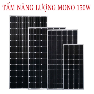 TẤM PIN NĂNG LƯỢNG MẶT TRỜI, CELL MONO 150W